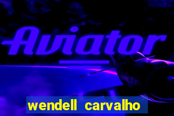 wendell carvalho reclame aqui